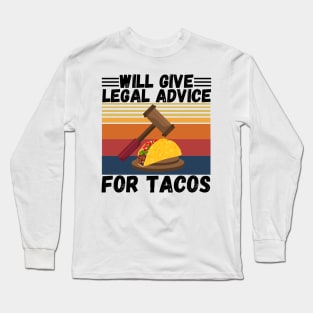 Will give legal advice for tacos Long Sleeve T-Shirt